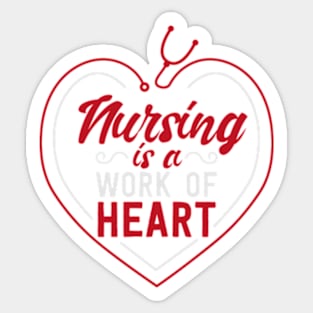 Nursing Is A Work Of Heart Sticker